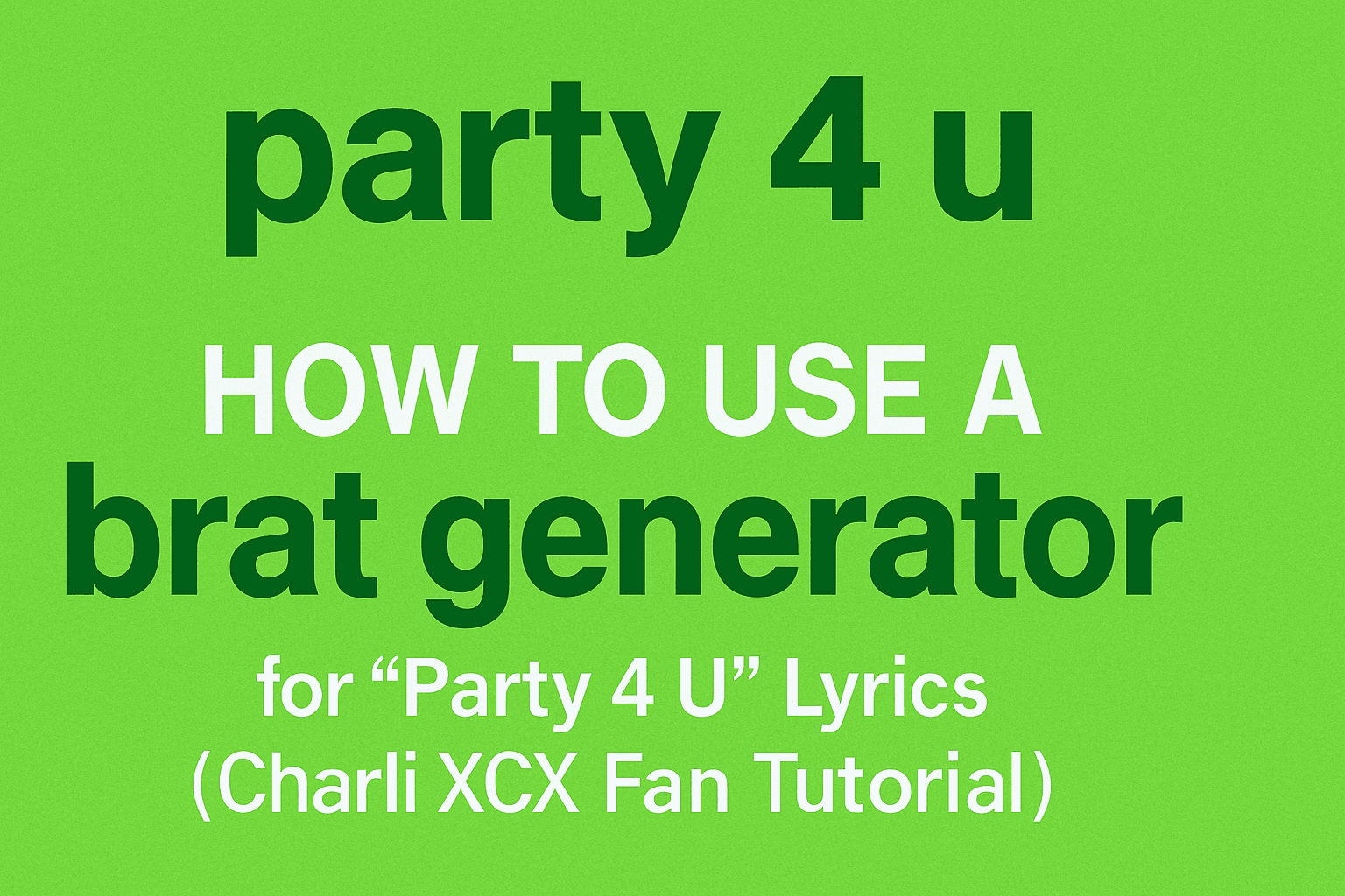 Party 4 U Brat Generator Tutorial Cover